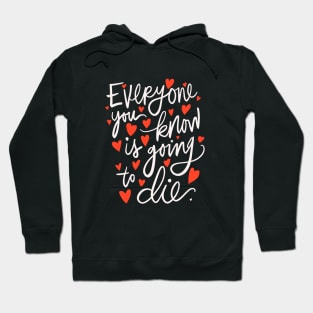 Everyone You Know is Going to Die Pessimistic Calligraphy Hoodie